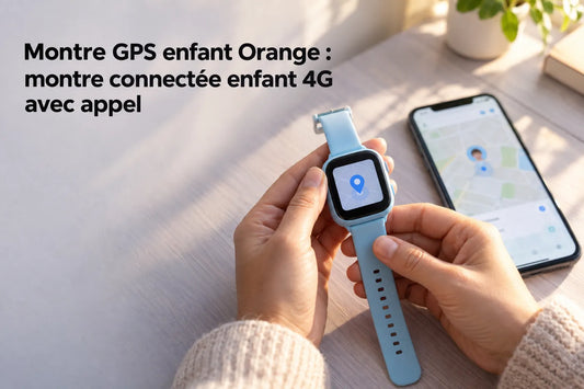 Montre GPS enfant Orange : montre connectée enfant 4G avec appel